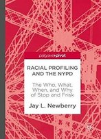 Racial Profiling And The Nypd: The Who, What, When, And Why Of Stop And Frisk