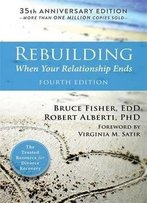 Rebuilding: When Your Relationship Ends, 4th Edition