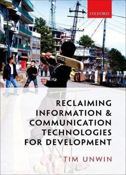 Reclaiming Information And Communication Technologies For Development