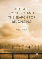 Refugees, Conflict And The Search For Belonging