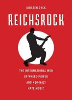 Reichsrock: The International Web Of White-Power And Neo-Nazi Hate Music