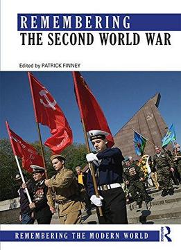 Remembering The Second World War (remembering The Modern World)