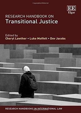 Research Handbook On Transitional Justice