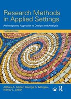 Research Methods In Applied Settings: An Integrated Approach To Design And Analysis