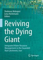 Reviving The Dying Giant: Integrated Water Resource Management In The Zayandeh Rud Catchment, Iran