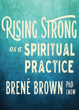 Rising Strong As A Spiritual Practice [audiobook]