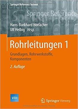 Rohrleitungen 1: Grundlagen, Rohrwerkstoffe, Komponenten (2nd Edition)