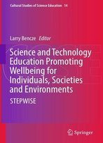Science And Technology Education Promoting Wellbeing For Individuals, Societies And Environments
