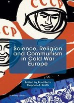 Science, Religion And Communism In Cold War Europe