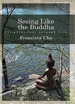 Seeing Like The Buddha: Enlightenment Through Film