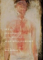 Sex And Sensibility In The Novels Of Alan Hollinghurst [