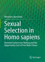 Sexual Selection In Homo Sapiens: Parental Control Over Mating And The Opportunity Cost Of Free Mate Choice