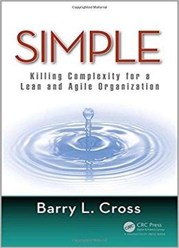 Simple: Killing Complexity For A Lean And Agile Organization