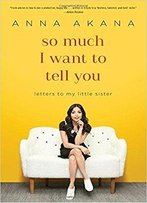 So Much I Want To Tell You: Letters To My Little Sister