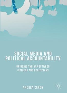 Social Media And Political Accountability: Bridging The Gap Between Citizens And Politicians
