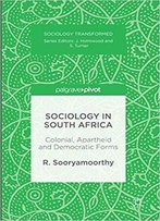 Sociology In South Africa: Colonial, Apartheid And Democratic Forms