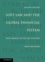 Soft Law And The Global Financial System: Rule Making In The 21st Century, 2 Edition