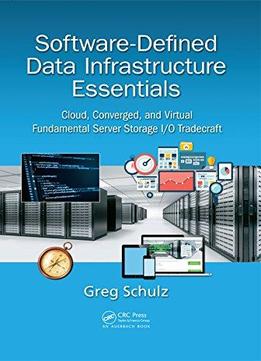 Software-defined Data Infrastructure Essentials: Cloud, Converged, And Virtual Fundamental Server Storage I/o Tradecraft