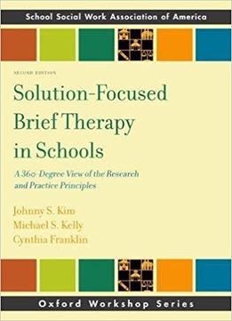 Solution-focused Brief Therapy In Schools: A 360-degree View Of The Research And Practice Principles