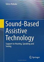 Sound-Based Assistive Technology: Support To Hearing, Speaking And Seeing