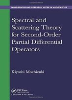 Spectral And Scattering Theory For Second Order Partial Differential Operators