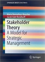 Stakeholder Theory: A Model For Strategic Management