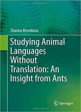 Studying Animal Languages Without Translation: An Insight From Ants