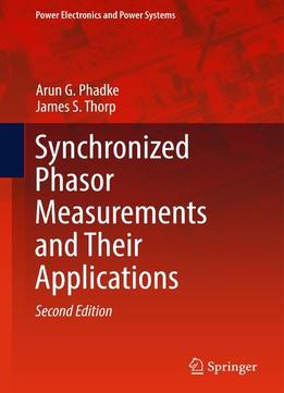 Synchronized Phasor Measurements And Their Applications, Second Edition