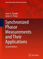 Synchronized Phasor Measurements And Their Applications, Second Edition