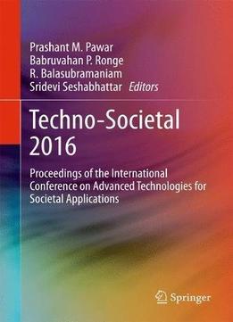 Techno-societal 2016: Proceedings Of The International Conference On Advanced Technologies For Societal Applications