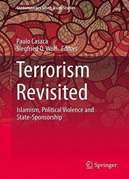 Terrorism Revisited: Islamism, Political Violence And State-sponsorship (contemporary South Asian Studies)