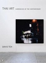 Thai Art: Currencies Of The Contemporary