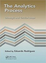 The Analytics Process: Strategic And Tactical Steps