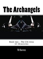 The Archangels: Book Two - Cia Area 51 Chronicles (The Cia Area 51 Chronicles 2)