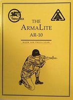 The Armalite Ar-10 Rifle: The Saga Of The First Modern Combat Rifle