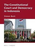 The Constitutional Court And Democracy In Indonesia