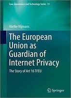 The European Union As Guardian Of Internet Privacy: The Story Of Art 16 Tfeu