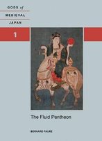 The Fluid Pantheon: Gods Of Medieval Japan, Volume 1