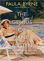 The Genius Of Jane Austen: Her Love Of Theatre And Why She Works In Hollywood