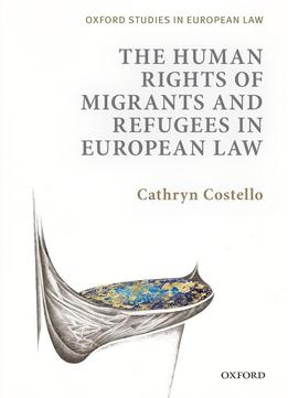 The Human Rights Of Migrants And Refugees In European Law