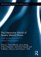 The Interactive World Of Severe Mental Illness: Case Studies Of The U.S. Mental Health System
