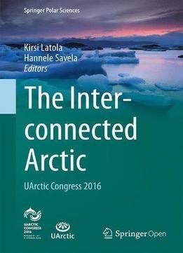 The Interconnected Arctic ― Uarctic Congress 2016 (springer Polar Sciences)
