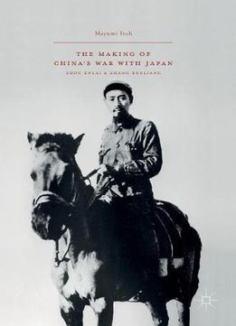 The Making Of China's War With Japan: Zhou Enlai And Zhang Xueliang
