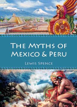 The Myths Of Mexico & Peru (illustrated)