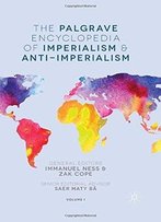 The Palgrave Encyclopedia Of Imperialism And Anti-Imperialism
