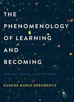 The Phenomenology Of Learning And Becoming: Enthusiasm, Creativity, And Self-Development