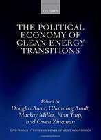 The Political Economy Of Clean Energy Transitions