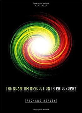 The Quantum Revolution In Philosophy