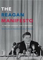 The Reagan Manifesto: “A Time For Choosing” And Its Influence