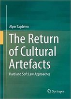 The Return Of Cultural Artefacts: Hard And Soft Law Approaches